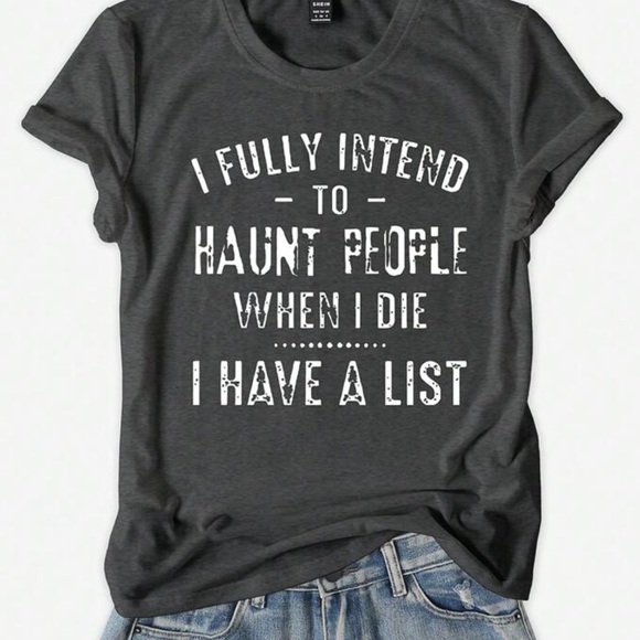 Tops - 🪷 “I Fully Intend To Haunt People When I Die I Have A List” Graphic Tee
